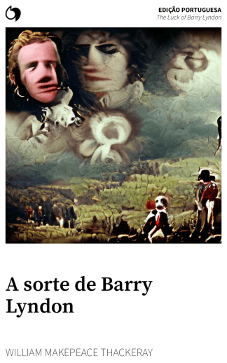 The Luck of Barry Lyndon - William Makepeace Thackeray (Edição portuguesa: A sorte de Barry Lyndon)