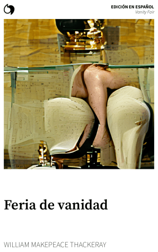 Vanity Fair - William Makepeace Thackeray (Edición en español: Feria de vanidad)