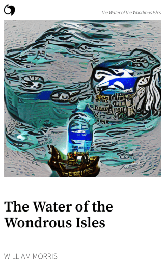 The Water of the Wondrous Isles - William Morris (English edition: The Water of the Wondrous Isles)