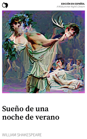 A Midsummer Night’s Dream - William Shakespeare (Edición en español: Sueño de una noche de verano)