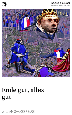 All’s Well That Ends Well - William Shakespeare (Deutsche Ausgabe: Ende gut, alles gut)