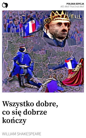 All’s Well That Ends Well - William Shakespeare (Polska edycja: Wszystko dobre, co się dobrze kończy)