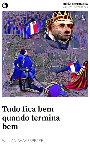 All’s Well That Ends Well - William Shakespeare (Edição portuguesa: Tudo fica bem quando termina bem)