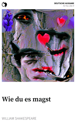 As You Like It - William Shakespeare (Deutsche Ausgabe: Wie du es magst)