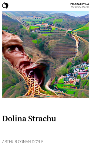 The Valley of Fear - Arthur Conan Doyle (Polska edycja: Dolina Strachu)