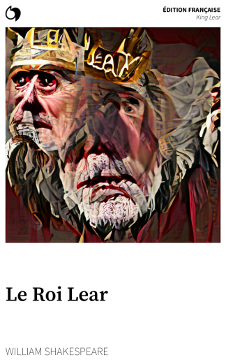 King Lear - William Shakespeare (Édition française: Le Roi Lear)