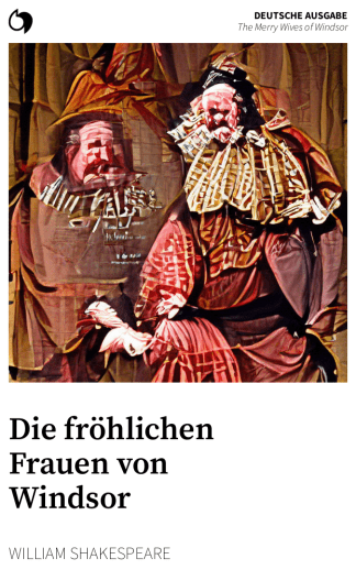The Merry Wives of Windsor - William Shakespeare (Deutsche Ausgabe: Die fröhlichen Frauen von Windsor)