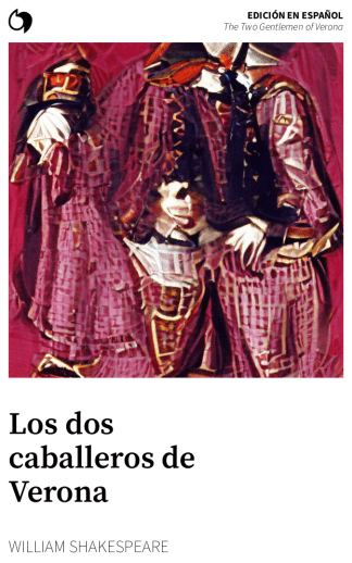 The Two Gentlemen of Verona - William Shakespeare (Edición en español: Los dos caballeros de Verona)