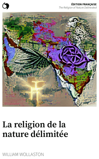 The Religion of Nature Delineated - William Wollaston (Édition française: La religion de la nature délimitée)