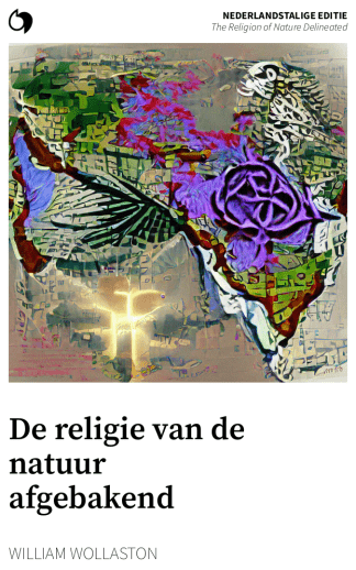 The Religion of Nature Delineated - William Wollaston (Nederlandstalige editie: De religie van de natuur afgebakend)