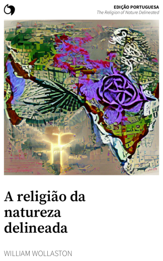 The Religion of Nature Delineated - William Wollaston (Edição portuguesa: A religião da natureza delineada)