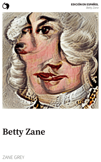 Betty Zane - Zane Grey (Edición en español: Betty Zane)