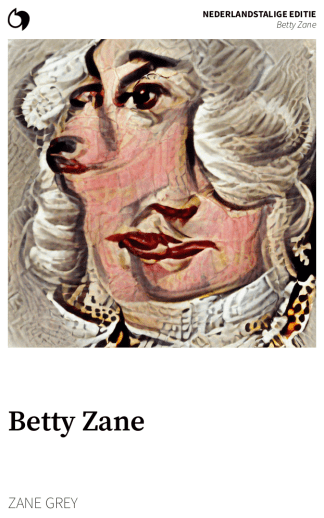 Betty Zane - Zane Grey (Nederlandstalige editie: Betty Zane)