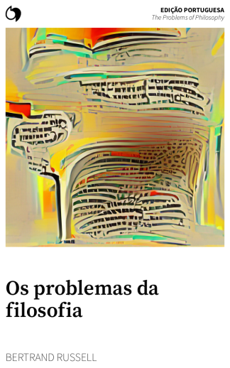 The Problems of Philosophy - Bertrand Russell (Edição portuguesa: Os problemas da filosofia)