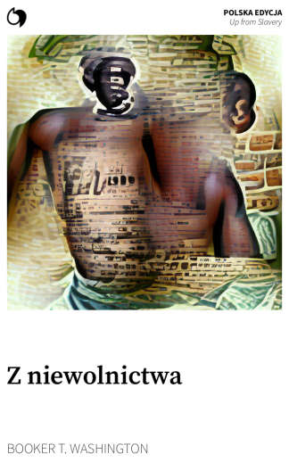 Up from Slavery - Booker T. Washington (Polska edycja: Z niewolnictwa)