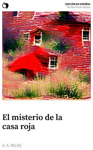 The Red House Mystery - A. A. Milne (Edición en español: El misterio de la casa roja)