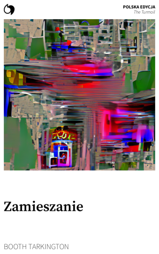 The Turmoil - Booth Tarkington (Polska edycja: Zamieszanie)
