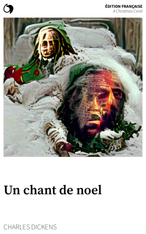 A Christmas Carol - Charles Dickens (Édition française: Un chant de noel)