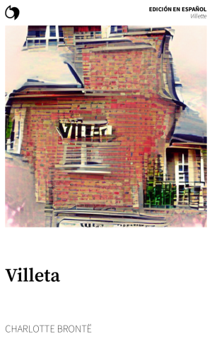 Villette - Charlotte Brontë (Edición en español: Villeta)