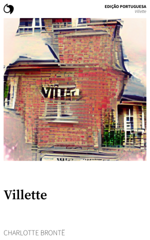 Villette - Charlotte Brontë (Edição portuguesa: Villette)