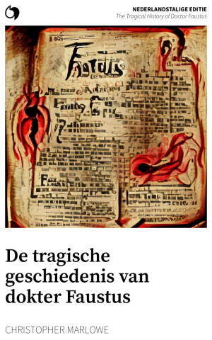 The Tragical History of Doctor Faustus - Christopher Marlowe (Nederlandstalige editie: De tragische geschiedenis van dokter Faustus)