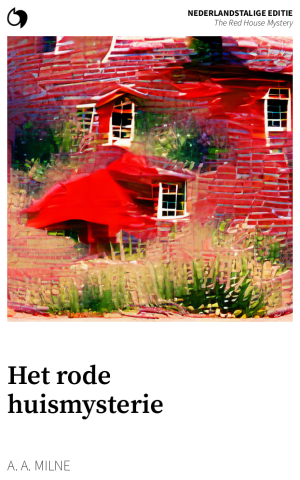 The Red House Mystery - A. A. Milne (Nederlandstalige editie: Het rode huismysterie)