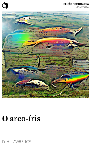 The Rainbow - D. H. Lawrence (Edição portuguesa: O arco íris)