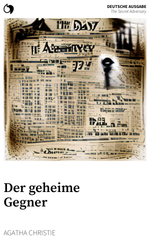 The Secret Adversary - Agatha Christie (Deutsche Ausgabe: Der geheime Gegner)