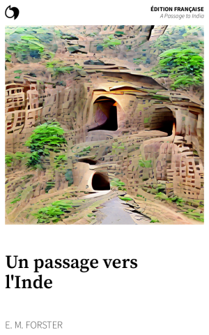 A Passage to India - E. M. Forster (Édition française: Un passage vers l'Inde)
