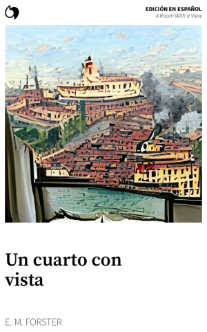 A Room With a View - E. M. Forster (Edición en español: Un cuarto con vista)