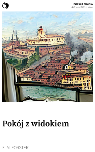 A Room With a View - E. M. Forster (Polska edycja: Pokój z widokiem)