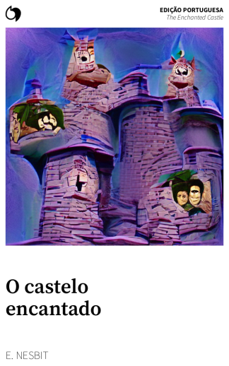 The Enchanted Castle - E. Nesbit (Edição portuguesa: O castelo encantado)