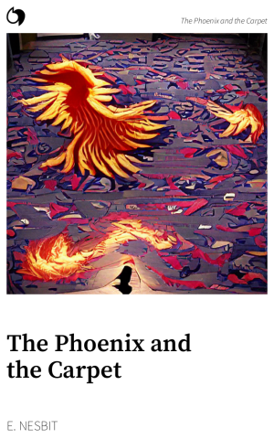 The Phoenix and the Carpet - E. Nesbit (English edition: The Phoenix and the Carpet)