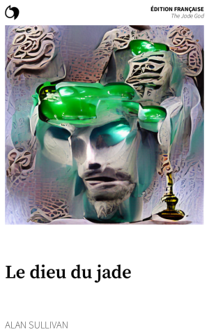 The Jade God - Alan Sullivan (Édition française: Le dieu du jade)