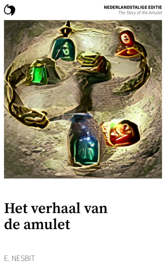 The Story of the Amulet - E. Nesbit (Nederlandstalige editie: Het verhaal van de amulet)