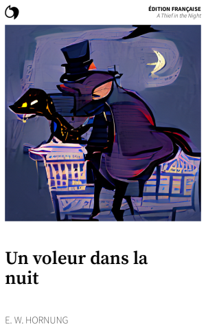 A Thief in the Night - E. W. Hornung (Édition française: Un voleur dans la nuit)