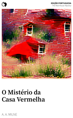 The Red House Mystery - A. A. Milne (Edição portuguesa: O Mistério da Casa Vermelha)