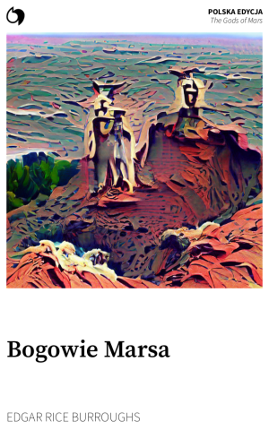 The Gods of Mars - Edgar Rice Burroughs (Polska edycja: Bogowie Marsa)
