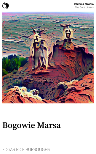 The Gods of Mars - Edgar Rice Burroughs (Polska edycja: Bogowie Marsa)