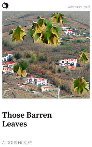 Those Barren Leaves - Aldous Huxley (English edition: Those Barren Leaves)
