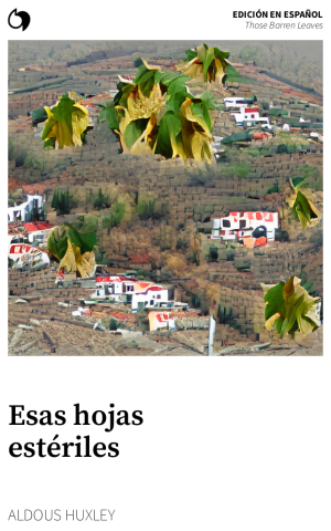 Those Barren Leaves - Aldous Huxley (Edición en español: Esas hojas estériles)