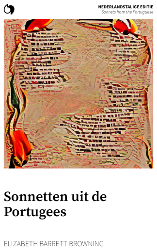 Sonnets from the Portuguese - Elizabeth Barrett Browning (Nederlandstalige editie: Sonnetten uit de Portugees)