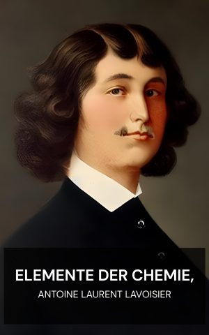 Elemente der Chemie, - Antoine Laurent Lavoisier (Elements of Chemistry, - Deutsch)