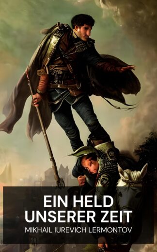 Ein Held unserer Zeit - Mikhail Iurevich Lermontov (A Hero of Our Time - Deutsch)