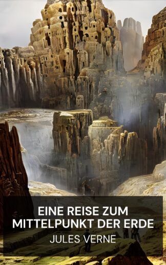 Eine Reise zum Mittelpunkt der Erde - Jules Verne (A Journey to the Centre of the Earth - Deutsch)