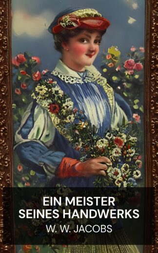 Ein Meister seines Handwerks - W. W. Jacobs (A master of craft - Deutsch)