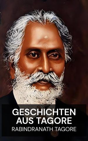 Geschichten aus Tagore - Rabindranath Tagore (Stories from Tagore - Deutsch)