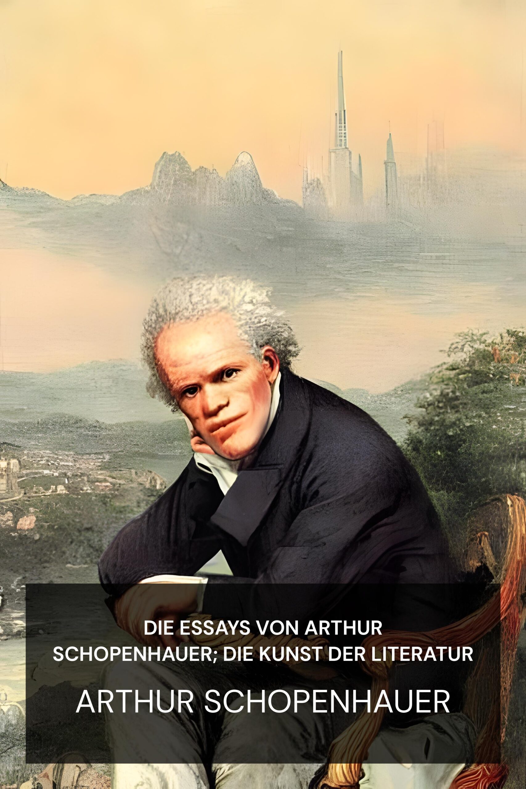 Die Essays von Arthur Schopenhauer; Die Kunst der Literatur - Arthur Schopenhauer (The Essays of Arthur Schopenhauer; The Art of Literature - Deutsch)