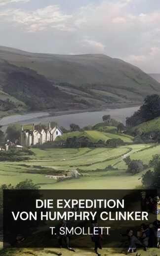 Die Expedition von Humphry Clinker - T. Smollett (The Expedition of Humphry Clinker - Deutsch)