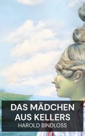 Das Mädchen aus Kellers - Harold Bindloss (The Girl from Keller's - Deutsch)